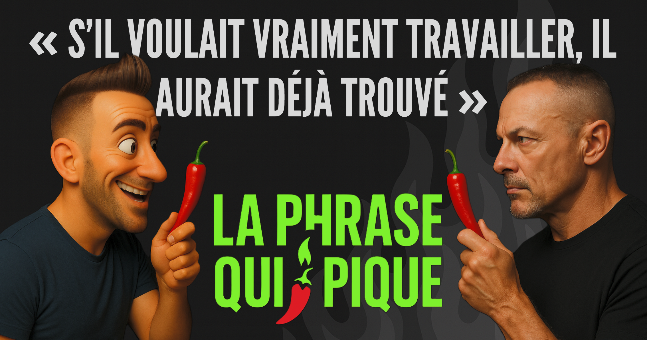 🎙️La Phrase Qui Pique : « S’il voulait vraiment travailler, il aurait déjà trouvé. »